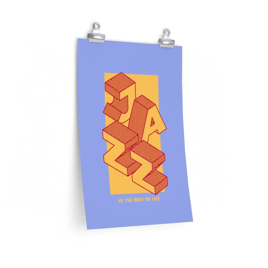Jazz Enthusiast It Is The Way of Life Premium Matte vertical posters